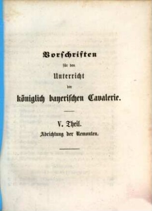 Vorschriften für den Unterricht der königlich bayerischen Cavalerie, 5. Abrichtung der Remonten