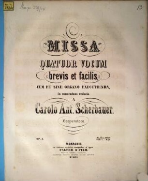 Missa : 4 vocum brevis et facilis cum et sine organo executienda in concentum redacta ; op. 3
