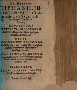 Dn. Huberti Giphanii, Jurisconsvlti Clarissimi ... Commentarii In Titvlvm Digestorvm, de diversis Regulis juris antiqui, perutiles ac necessarii