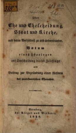Ueber Ehe und Ehescheidung, Staat und Kirche : und deren Verhältniß zu und untereinander