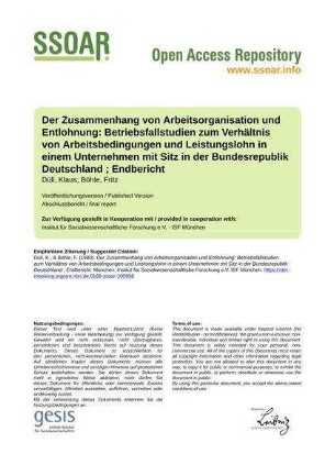 Der Zusammenhang von Arbeitsorganisation und Entlohnung: Betriebsfallstudien zum Verhältnis von Arbeitsbedingungen und Leistungslohn in einem Unternehmen mit Sitz in der Bundesrepublik Deutschland ; Endbericht