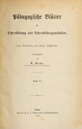 Pädagogische Blätter für Lehrerbildung und Lehrerbildungsanstalten. 6, 6. 1877