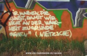 "WiR HABEN Die KUNST, DAMiT WiR NiCHT AN DER WAHR-HEiT ZUGRUNDE GEHEN" (NIETZSCHE)