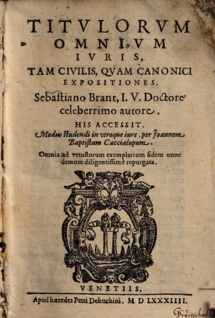 Titvlorvm Omnivm Ivris, Tam Civilis, Qvam Canonici Expositiones : Titulorum Omnium Iuris, tam Civilis, Quam Canonici Expositiones