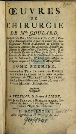 Oeuvres de chirurgie de M. Goulard, 1. Traité sur les effets des préparations de plomb. Extrait de Saturne. - 1779. - 318 S.