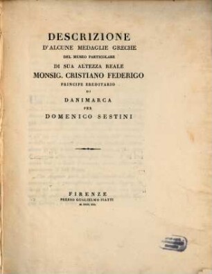 Descrizione d'alcune medaglie greche del Museo particolare di Sua Altezza Reale Monsig. Christiano Federigo principe ereditario di Danimarca
