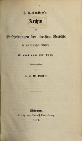J. A. Seuffert's Archiv für Entscheidungen der obersten Gerichte in den deutschen Staaten. 24. 1871