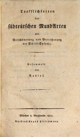 Trefflichkeiten der südteutschen MundArten zur Verschönerung und Bereicherung der Schriftsprache