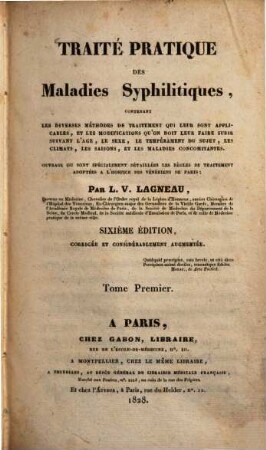 Traité pratique des maladies syphilitiques contenant les diverses méthodes de traitement .... 1