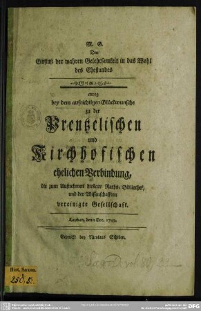 Den Einfluß der wahren Gelehrsamkeit in das Wohl des Ehestandes erwog bey dem aufrichtigen Glückwunsche zu der Prentzelischen und Kirchhofischen ehelichen Verbindung die ... vereinigte Gesellschaft : Lauban, den 2 Dec. 1749