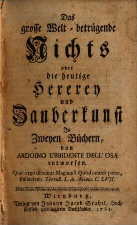Das große Welt-betrügende Nichts oder die heutige Hexerey und Zauberkunst