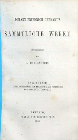 Johann Friedrich Herbart's Sämmtliche Werke, 2. Kurze Encyklopädie der Philosophie aus praktischen Gesichtspuncten entworfen