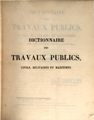 Dictionnaire des travaux publics, considérés dans leurs rapports avec la legislation