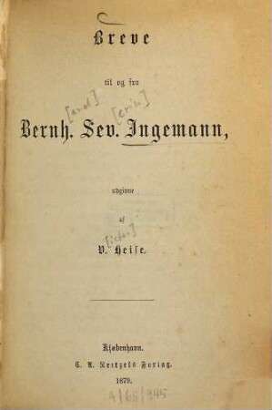 Breve til og fra Bernh. Sev. Ingemann : Udg. af V[ictor] Heise. [Bernhard Severin Ingemann]