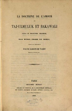 La doctrine de l'amour ou Taj-ulmuluk et Bakawali, roman de philosophie religieuse, par Nihal Chand de Dehli, trad. de l'hindoustani par Garcin de Tassy : (Extrait de la Revue l'Orient de 1858)