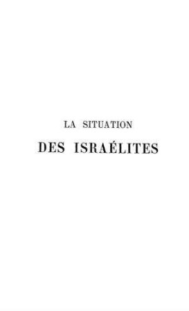 La situation des Israélites en Turquie, en Serbie et en Roumaine / par Isidore Loeb