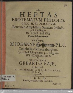 Heptas erotematum philologico-historicorum : benevolo amplissimi senatus philosophici Suffragio in alma Salana
