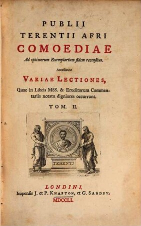 Publii Terentii Afri Comoediae : Ad optimorum Exemplarium fidem recensitae. Accesserunt Variae Lectiones, Quae in Libris Mss. & Eruditorum Commentariis notatu digniores occurrunt, 2