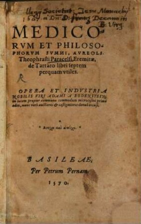 Medicorum Et Philosophorum Summi, Aureoli Theophrasti Paracelsi, Eremitae, de Tartaro : libri septem perquam utiles