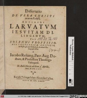 Dissertatio De Vera Christi in terris Ecclesia, Adversus Larvatum Jesuitam Dilinganum