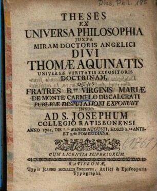 Theses Ex Universa Philosophia Juxta [Iuxta] Miram Doctoris Angelici Divi Thomae Aquinatis Universae Veritatis Expositoris Doctrinam