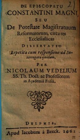 De Episcopatu Constantini Magni, Seu De Potestate Magistratuum, Reformatorum, circa res Ecclesiasticas Dissertatio