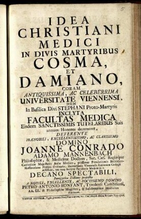 Idea Christiani Medici In Divis Martyribus Cosma, Et Damiano : Coram ... Universitate Viennensi ... Inclyta Facultas Medica, Eisdem Tutelaribus Suis annuos Honores decerneret