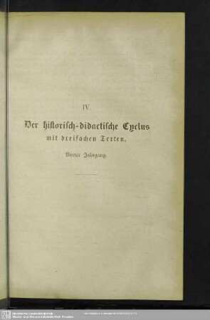 IV. Der historisch-didactische Cyclus mit dreifachen Texten : Vierter Jahrgang