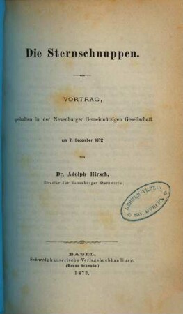 Die Sternschnuppen : Vortrag, gehalten in der Neuenburger Gemeinnützigen Gesellschaft am 7. December 1872