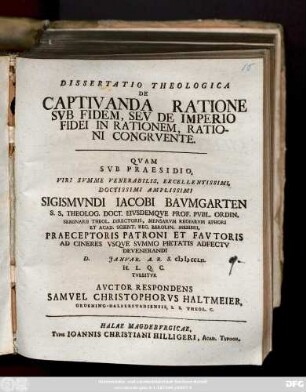 Dissertatio Theologica De Captivanda Ratione Svb Fidem, Sev De Imperio Fidei In Rationem, Rationi Congrvente