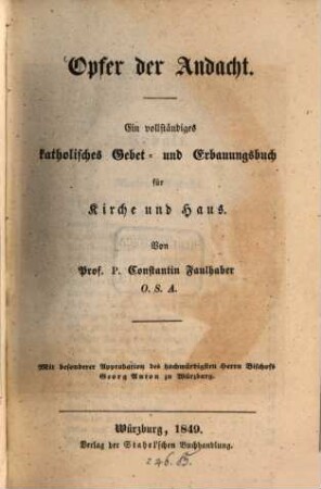 Opfer der Andacht : Katholisches Gebet- und Erbauungsbuch für Kirche und Haus