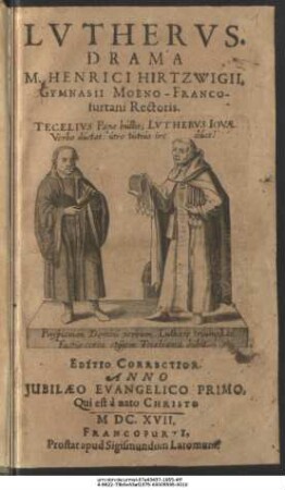 Lutherus : Drama M. Henrici Hirtzwigii, Gymnasii Moeno-Francofurtani Rectoris