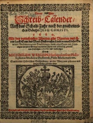 Newer vnd Alter Schreib-Calender : auff das Schalt-Jahr nach der Gnadenreichen Geburt Jesu Christi ... ; mit den vornehmsten Aspecten aller Planeten vnd ihrem Lauff .... 1680
