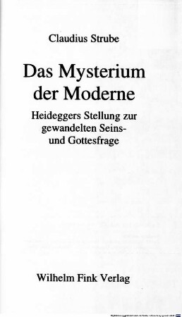 Das Mysterium der Moderne : Heideggers Stellung zur gewandelten Seins- und Gottesfrage