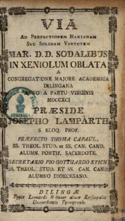 Via Ad Perfectionem Marianam Seu Solidam Virtutem A Congregatione Majore Academica Dilingana Anno A Partu Virginis MDCCXCI