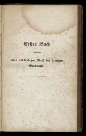 Erstes Buch enthaltend einen vollständigen Abriß der deutschen Grammatik