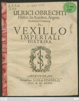 Ulrici Obrechti Histor. In Academ. Argent. Professoris Ordinarii De Vexillo Imperiali Diatriba