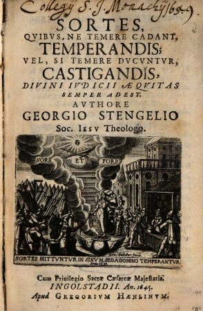 Sortes, Qvibvs, Ne Temere Cadant, Temperandis; Vel, Si Temere Dvcvntvr, Castigandis, Divini Ivdicii Aeqvitas Semper Adest