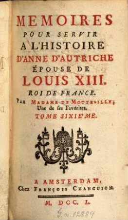 Mémoires Pour Servir À L'Histoire D'Anne D'Autriche, Épouse De Louis XIII, Roi De France, 6
