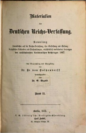 Materialien der deutschen Reichs-Verfassung : Sammlung sämmtlicher auf die Reichs-Verfassung, ihre Entstehung und Geltung bezüglichen Urkunden und Verhandlungen, einschließlich insbesondere derjenigen des constituirenden Norddeutschen Reichstages 1867, II
