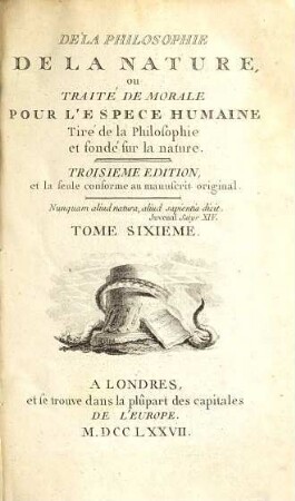 De La Philosophie De La Nature, ou Traité De Morale Pour L'Espece Humaine : Tiré de la Philosophie et fondé sur la nature. 6