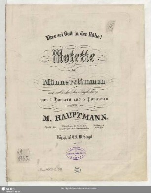 Ehre sei Gott in der Höhe! : Motette für Männerstimmen mit willkührlicher Begleitung von 2 Hörnern und 3 Posaunen; Op. 36. No. 3