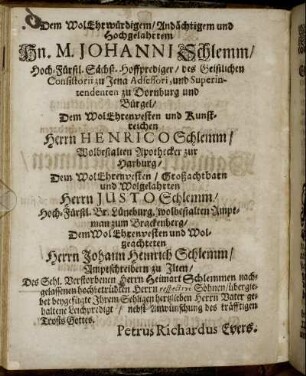 Dem [...] Hn. M. Johanni Schlemm/ Dem [...] Herrn Henrico Schlemm/ [...]