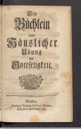 Ein Büchlein von Häuslicher Ubung der Gottseligkeit.