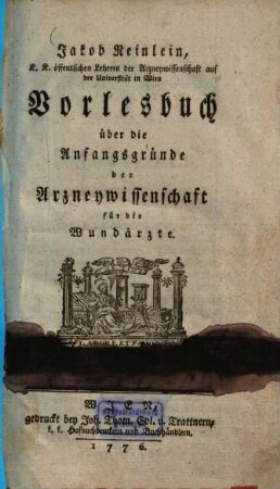 Vorlesbuch über die Anfangsgründe der Arzneywissenschaft für die Wundärzte
