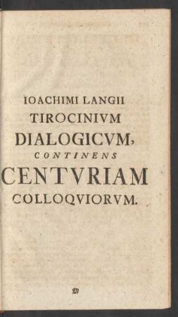 Ioachim Langii Tirocinium Dialogicum Continens Centuriam Colloquiorum