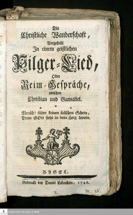 Die Christliche Wanderschaft, Vorgestellt In einem geistlichen Pilger-Lied, Oder Reim-Gespräche, zwischen Christian und Gamaliel