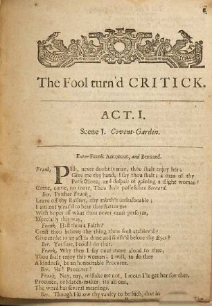 The Fool Turn'd Critick : A Comedy, As it was Acted at the Theatre-Royall, By His Majesties Servants