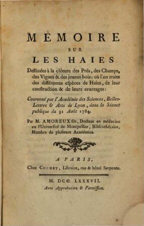 Memoire sur les haies destinées à la clôture des prés, des champs, des vignes & des jeunes bois : où l'on traite des différentes espèces de haies, de leur construction & de leurs avantages