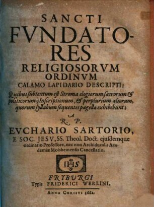 Sancti fundatores religiosorum ordinum calamo lapidario descripti : quibus subtextum est stroma elegiorum sacrorum & politicorum ...
